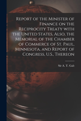 Seller image for Report of the Minister of Finance on the Reciprocity Treaty With the United States, Also, the Memorial of the Chamber of Commerce of St. Paul, Minneso (Paperback or Softback) for sale by BargainBookStores