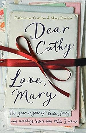 Seller image for Dear Cathy . Love, Mary: The Year We Grew Up - Tender, Funny and Revealing Letters from 1980s Ireland for sale by WeBuyBooks 2