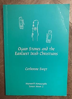 Seller image for Ogam Stones and the Earliest Irish Christians (Maynooth Monographs) for sale by Three Geese in Flight Celtic Books