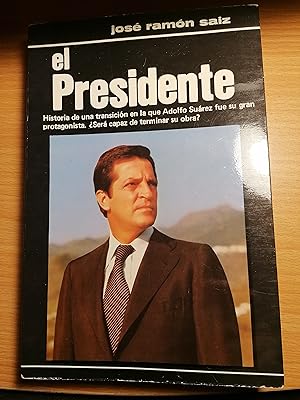 Imagen del vendedor de El Presidente: Historia de una transicin en la que Adolfo Surez fue su gran protagonista a la venta por Libros Ramban