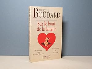 Sur le bout de la langue. Promenade parmi les mots d'amour