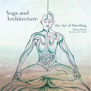Seller image for Yoga and Architecture : The Art of Dwelling for sale by GreatBookPricesUK