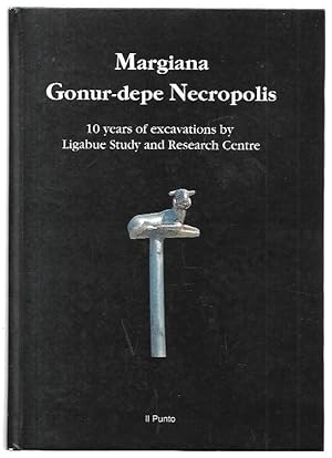 Immagine del venditore per Margiana Gonur-depe Necropolis (Turkmenistan) 10 years of excavations by Ligabue Study and Research Centre. venduto da City Basement Books