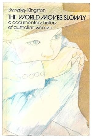 Seller image for The World Moves Slowly: A Documentary History of Australian Women. for sale by City Basement Books
