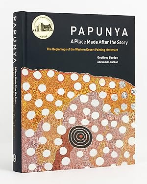 Image du vendeur pour Papunya. A Place made after the Story. The Beginnings of the Western Desert Painting Movement mis en vente par Michael Treloar Booksellers ANZAAB/ILAB