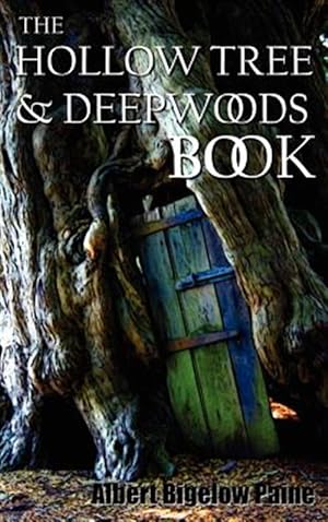 Imagen del vendedor de The Hollow Tree and Deep Woods Book, Being a New Edition in One Volume of "The Hollow Tree" and "In the Deep Woods" with Several New Stories and Pictu a la venta por GreatBookPricesUK