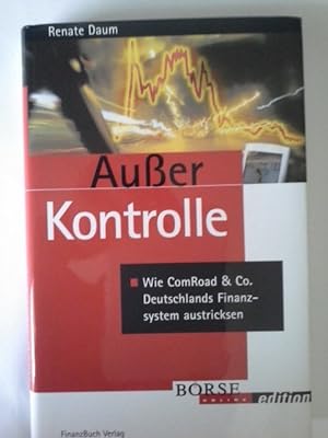 Außer Kontrolle : wie ComRoad & Co. Deutschlands Finanzsystem austricksen.