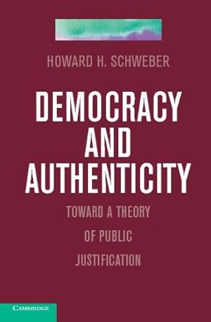 Immagine del venditore per Democracy and Authenticity: Toward a Theory of Public Justification by Schweber, Howard H. [Hardcover ] venduto da booksXpress