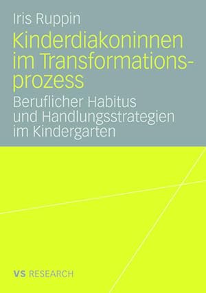 Seller image for Kinderdiakoninnen im Transformationsprozess: Beruflicher Habitus und Handlungsstrategien im Kindergarten. for sale by Antiquariat Thomas Haker GmbH & Co. KG