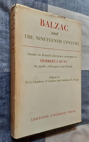 Seller image for Balzac and the Nineteenth Century: Studies in French Literature presented to Herbert J. Hunt by pupils, colleagues and friends for sale by GN Books and Prints