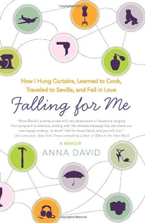 Seller image for Falling for Me: How I Hung Curtains, Learned to Cook, Traveled to Seville, and Fell in Love by David, Anna [Paperback ] for sale by booksXpress