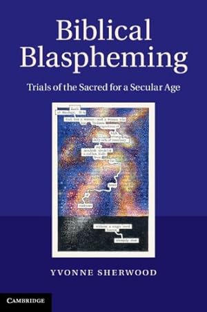 Bild des Verkufers fr Biblical Blaspheming: Trials of the Sacred for a Secular Age by Sherwood, Yvonne [Hardcover ] zum Verkauf von booksXpress