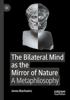 Immagine del venditore per The Bilateral Mind as the Mirror of Nature: A Metaphilosophy by Blachowicz, James [Paperback ] venduto da booksXpress