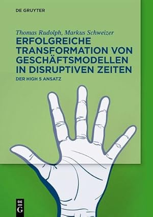 Imagen del vendedor de Erfolgreiche Transformation von Geschäftsmodellen in disruptiven Zeiten: Der High 5 Ansatz (German Edition) by Rudolph, Thomas, Schweizer, Markus [Perfect Paperback ] a la venta por booksXpress