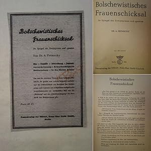 Bolschewistisches Frauenschicksal im Spiegel der Sowjetpresse- und Gesetze, von Dr. A. Petmecky *...