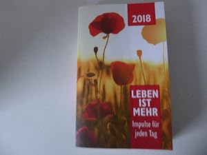 Bild des Verkufers fr Leben ist mehr 2018. Impulse fr jeden Tag. TB zum Verkauf von Deichkieker Bcherkiste