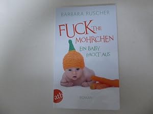 Bild des Verkufers fr Fuck the Mhrchen. Ein Baby packt aus. Roman. TB zum Verkauf von Deichkieker Bcherkiste