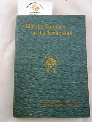 Bild des Verkufers fr Wie die Frauen in der Liebe sind : graphologische Charakterstudien. Mit dem Portrt der Verfasserin Verf. und 120 Schriftproben. zum Verkauf von Chiemgauer Internet Antiquariat GbR