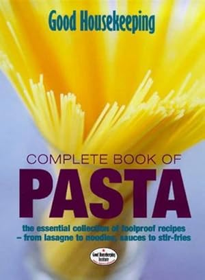 Image du vendeur pour Good Housekeeping Complete Book of Pasta: The Essential Collection of Foolproof Recipes - from Lasagnes to Noodles,Sauces to Stir-Fries: The . Stir-fries (Good Housekeeping Cookery Club) by Good Housekeeping Institute (October 14, 1999) Paperback mis en vente par WeBuyBooks