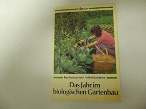 Imagen del vendedor de Das Jahr im biologischen Gartenbau. Ein Aussaat- und Arbeitskalender. TB a la venta por Deichkieker Bcherkiste