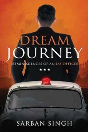 Seller image for Dream Journey - Reminiscences of an IAS Officer by Singh, Sarban [Paperback ] for sale by booksXpress