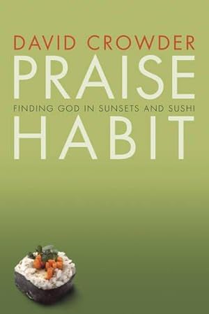 Bild des Verkufers fr Praise Habit: Finding God in Sunsets and Sushi (Experiencing God) zum Verkauf von WeBuyBooks