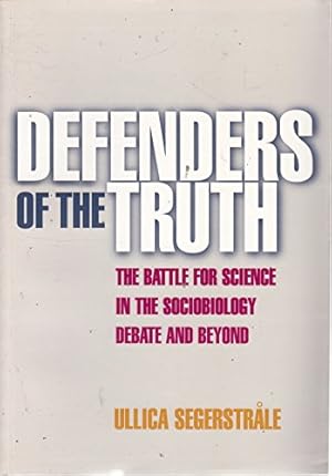 Bild des Verkufers fr DEFENDERS OF THE TRUTH: THE BATTLE FOR SCIENCE IN THE SOCIOBIOLOGY DEBATE AND BEYOND zum Verkauf von WeBuyBooks