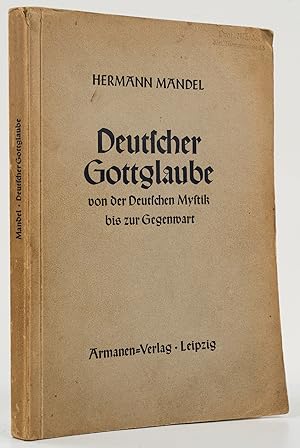 Bild des Verkufers fr Deutscher Gottglaube von der Deutschen Mystik bis zur Gegenwart. Mit einem Anhang: Heerschau deutschen Glaubens. - [Handexemplar des Verfassers]. - zum Verkauf von Antiquariat Tautenhahn