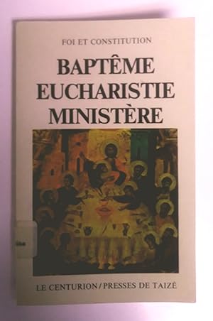 Baptême Eucharistie Ministère, convergence de la foi