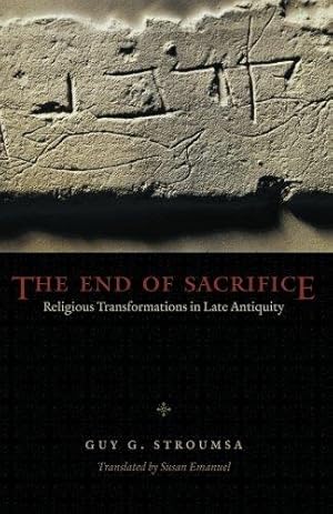 Seller image for The End of Sacrifice: Religious Transformations in Late Antiquity for sale by WeBuyBooks