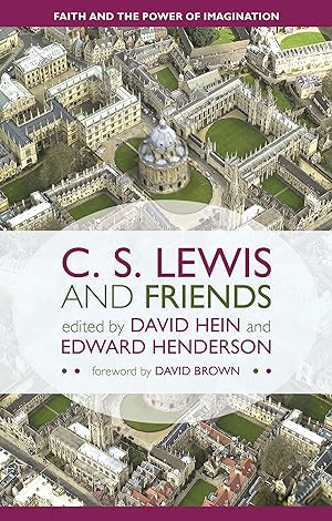 Image du vendeur pour C. S. Lewis and Friends: Faith and the Power of Imagination mis en vente par Redux Books