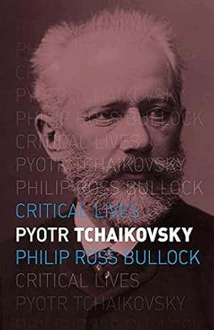 Bild des Verkufers fr Pyotr Tchaikovsky (Critical Lives) zum Verkauf von WeBuyBooks