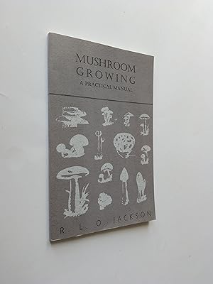 Mushroom Growing: A Practical Manual