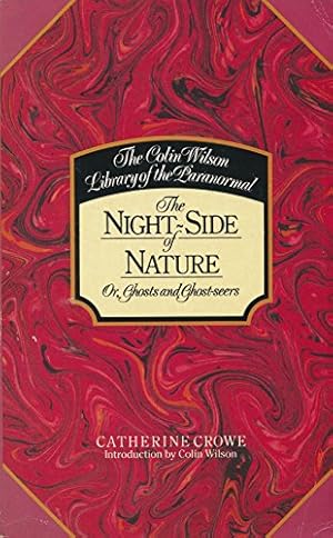 Seller image for Night Side of Nature, or Ghosts and Ghost-seers (The Colin Wilson library of the paranormal) for sale by WeBuyBooks