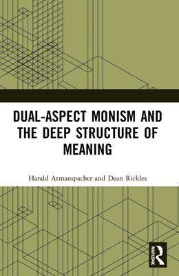 Image du vendeur pour Dual-Aspect Monism and the Deep Structure of Meaning mis en vente par moluna