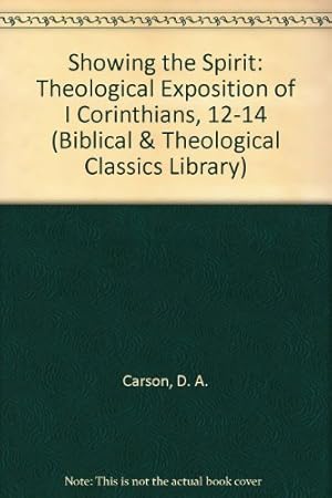 Imagen del vendedor de Showing the Spirit: Theological Exposition of I Corinthians, 12-14: No.1 (Biblical & Theological Classics Library) a la venta por WeBuyBooks