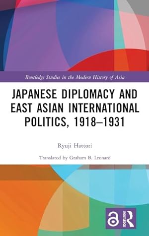 Bild des Verkufers fr Japanese Diplomacy and East Asian International Politics, 1918-1931 zum Verkauf von moluna