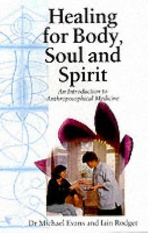 Imagen del vendedor de Healing for Body, Soul and Spirit: An Introduction to Anthroposophical Medicine a la venta por WeBuyBooks