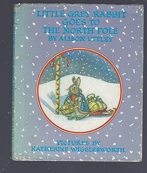 Immagine del venditore per Little Grey Rabbit Goes to the North Pole venduto da Peakirk Books, Heather Lawrence PBFA