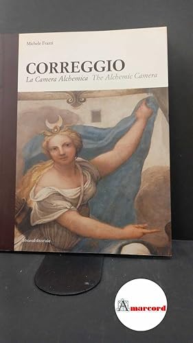 Immagine del venditore per Frazzi, Michele. Correggio : la camera alchemica = the alchemic camera. Cinisello Balsamo Silvana, 2004 venduto da Amarcord libri