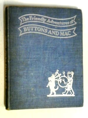 Imagen del vendedor de The Friendly Adventures Of Buttons And Mac a la venta por World of Rare Books