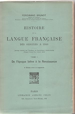 Seller image for Histoire de la langue franaise des origines  1900. Tome 1 : De l'poque latine  la Renaissance. 4e dition, revue et augmente. for sale by Librairie Franoise Causse