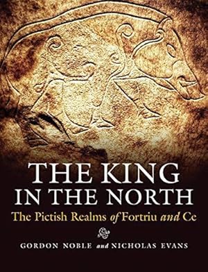 Bild des Verkufers fr The King in the North: The Pictish Realms of Fortriu and Ce zum Verkauf von WeBuyBooks