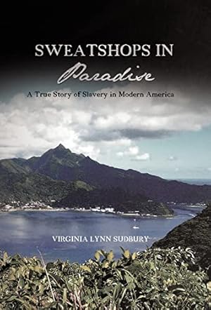Bild des Verkufers fr Sweatshops in Paradise: A True Story of Slavery in Modern America zum Verkauf von WeBuyBooks