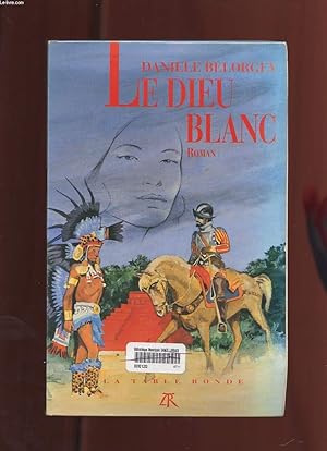 Le Dieu blanc ou La Vie aventureuse d'Hernando Cortés roman