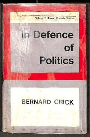 Immagine del venditore per In Defence of Politics (The Nature of Human Society.) venduto da WeBuyBooks