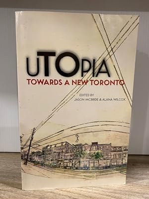 uTOPIA: TOWARDS A NEW TORONTO
