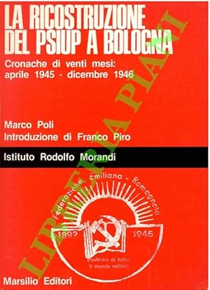 Image du vendeur pour La ricostruzione del PSIUP a Bologna. Cronache di venti mesi: aprile 1945 - dicembre 1946. Introduzione di Franco Piro. mis en vente par Libreria Piani