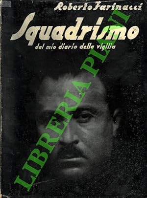 Squadrismo. Dal mio diario della vigilia. 1919 - 1922.