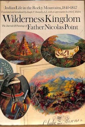 Seller image for Wilderness kingdom: Indian life in the Rocky Mountains 1840-1847: the journals and paintings of Nicolas Point S.J for sale by WeBuyBooks